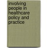 Involving People In Healthcare Policy And Practice by Susie Green