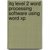 Itq Level 2 Word Processing Software Using Word Xp door Onbekend