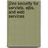 J2ee Security For Servlets, Ejbs, And Web Services
