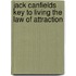Jack Canfields Key to Living the Law of Attraction