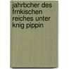 Jahrbcher Des Frnkischen Reiches Unter Knig Pippin door Ludwig Oelsner