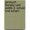 Jahrbuch Literatur und Politik 3. Schuld und Scham by Unknown