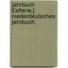 Jahrbuch £Afterw.] Niederdeutsches Jahrbuch. [1] by Verein FüR. Niederdeutsche Sprachforschung