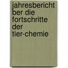 Jahresbericht Ber Die Fortschritte Der Tier-Chemie by Unknown