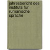 Jahresbericht Des Instituts Fur Rumanische Sprache by Gustav Ludwig Weigand