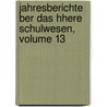Jahresberichte Ber Das Hhere Schulwesen, Volume 13 door Conrad Rethwisch