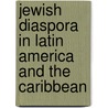 Jewish Diaspora In Latin America And The Caribbean door Onbekend