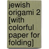 Jewish Origami 2 [With Colorful Paper for Folding] door Florence Temko