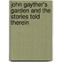 John Gayther's Garden And The Stories Told Therein
