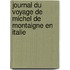 Journal Du Voyage de Michel de Montaigne En Italie