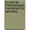 Journal de Mathmatiques Lmentaires £Et Spciales]. door Onbekend
