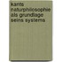 Kants Naturphilosophie Als Grundlage Seins Systems