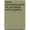 Kants Naturphilosophie Als Grundlage Seins Systems door Arthur Drews