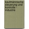 Kaufmännische Steuerung und Kontrolle - Industrie door Aloys Waltermann
