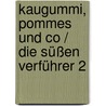 Kaugummi, Pommes und Co / Die süßen Verführer 2 door Onbekend