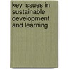 Key Issues in Sustainable Development and Learning door Walter S. Scott