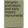 Kilmartin Prehistoric And Early Historic Monuments door Royal Commission on the Ancient and Historical Monuments of Scotland