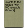 Knights to the Rescue [With 100 Reusable Stickers] door Katherine Ryals
