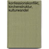 Konfessionskonflikt, Kirchenstruktur, Kulturwandel by Unknown