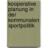 Kooperative Planung in der kommunalen Sportpolitik door Stefan Eckl