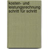 Kosten- und Leistungsrechnung Schritt für Schritt door Onbekend