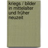 Kriegs / Bilder in Mittelalter und Früher Neuzeit door Onbekend