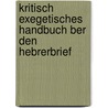 Kritisch Exegetisches Handbuch Ber Den Hebrerbrief door Gottlieb Lünemann