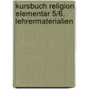 Kursbuch Religion Elementar 5/6. Lehrermaterialien door Onbekend