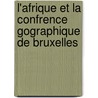 L'Afrique Et La Confrence Gographique de Bruxelles door Emile Banning