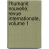 L'Humanit Nouvelle; Revue Internationale, Volume 1 by Unknown