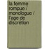 La Femme rompue / Monologue / L'Age de discrétion