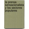 La Prensa Sensacionalista y Los Sectores Populares door Guillermo Sunkel