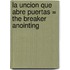 La Uncion Que Abre Puertas = The Breaker Anointing