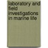 Laboratory And Field Investigations In Marine Life