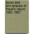 Lacan And Levi-Strauss Or Freud's Return 1951-1957