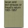 Lacan And Levi-Strauss Or Freud's Return 1951-1957 door Markos Zafiropoulos