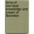 Lamp Of Non-Dual Knowledge And Cream Of Liberation
