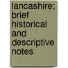 Lancashire; Brief Historical And Descriptive Notes door Leo H. 1818-1904 Grindon