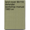 Land Rover 90/110 Defender Workshop Manual 1983 On by Brooklands Books Ltd.