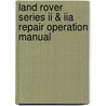 Land Rover Series Ii & Iia Repair Operation Manual door Brooklands Books Ltd.