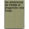 Las Adventuras De Freddie El Dragoncito Vota Fuego door George Skudera