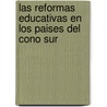 Las Reformas Educativas En Los Paises del Cono Sur door Atilio Boron