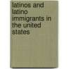 Latinos And Latino Immigrants In The United States door Juan F. Casas