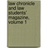 Law Chronicle and Law Students' Magazine, Volume 1 by Anonymous Anonymous