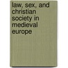 Law, Sex, and Christian Society in Medieval Europe door James A. Brundage