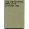 Laws And Ordinances Of The City Of Worcester. 1880 door etc Worcester Mass. Ordinances