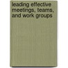 Leading Effective Meetings, Teams, and Work Groups door Matthew Jennings
