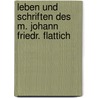 Leben Und Schriften Des M. Johann Friedr. Flattich door Karl Friedrich Ledderhose