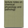 Lecture Notes on Chemical Physiology and Pathology door Victor Clarence Vaughan