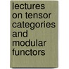 Lectures On Tensor Categories And Modular Functors door Jr. Alexander A. Kirillov